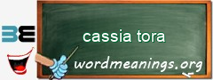 WordMeaning blackboard for cassia tora